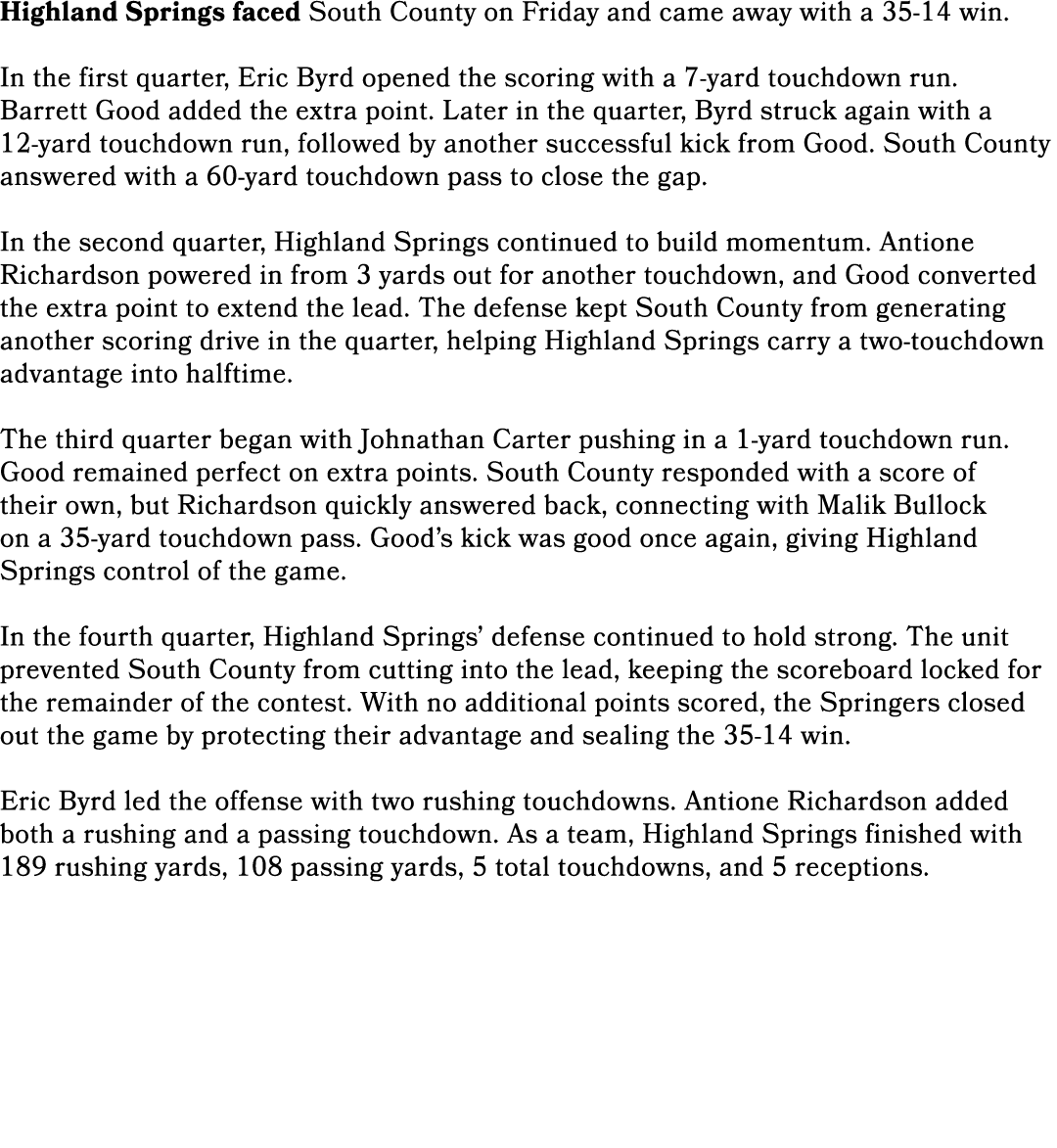 Highland Springs faced South County on Friday and came away with a 35-14 win. In the first quarter, Eric Byrd opened ...