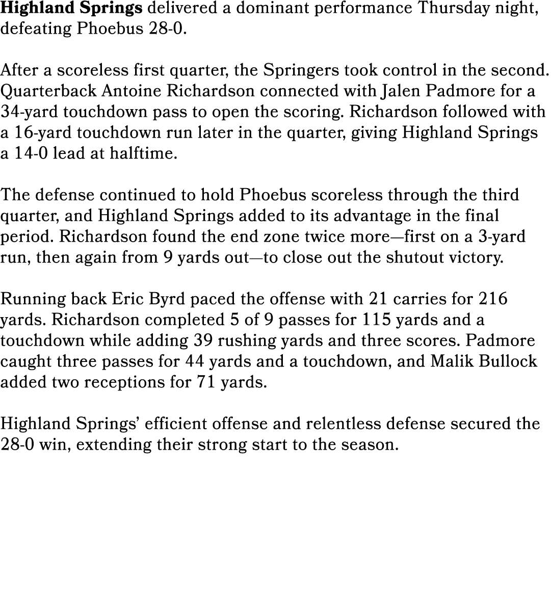 Highland Springs delivered a dominant performance Thursday night, defeating Phoebus 28-0. After a scoreless first qua...