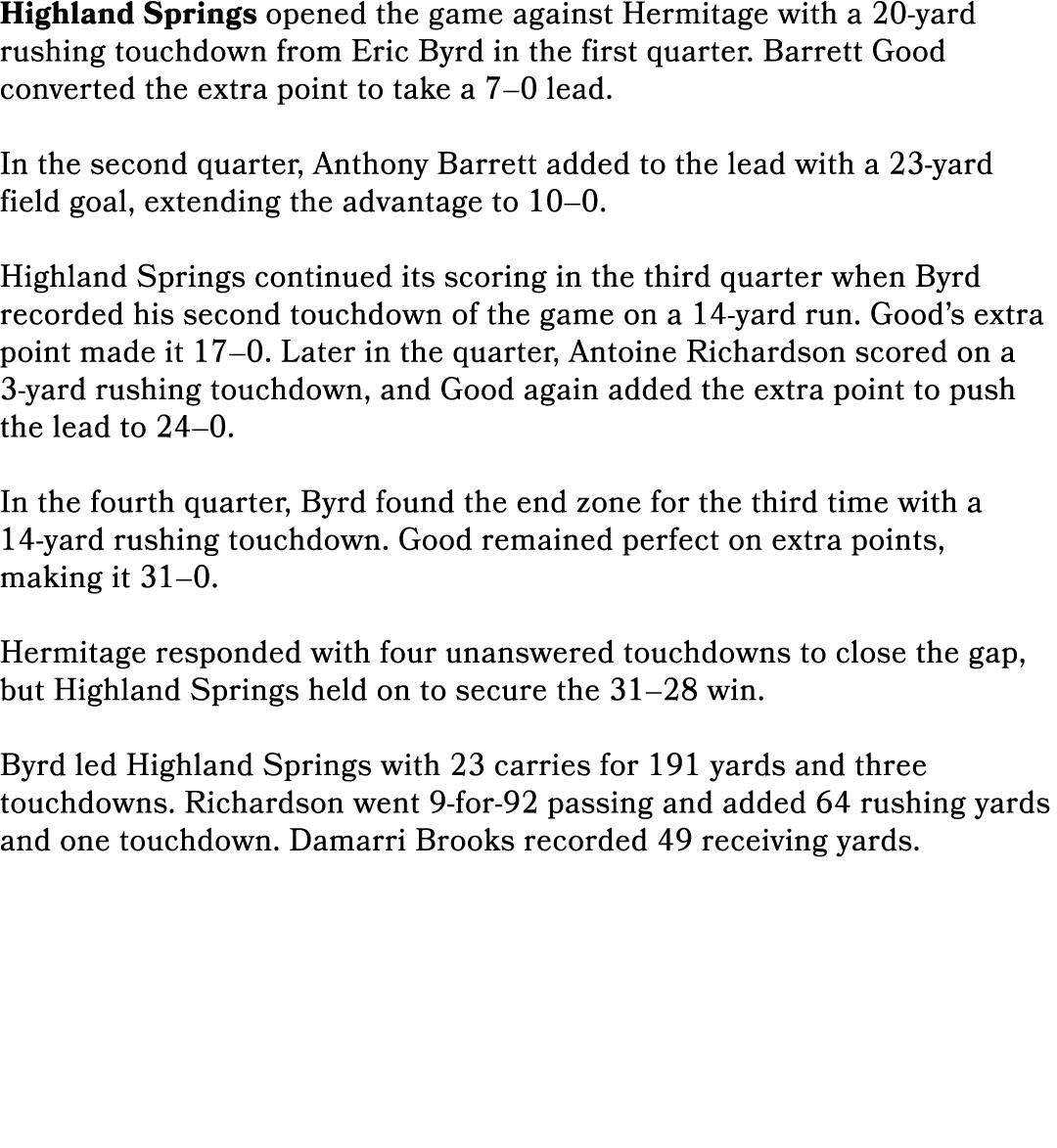 Highland Springs opened the game against Hermitage with a 20-yard rushing touchdown from Eric Byrd in the first quart...