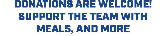donations are welcome! support the team with meals, and more
