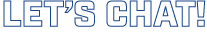 let’s chat!