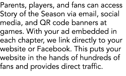 Parents, players, and fans can access Story of the Season via email, social media, and QR code banners at games. With...