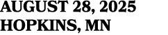 AUGUST 28, 2025 HOPKINS, MN