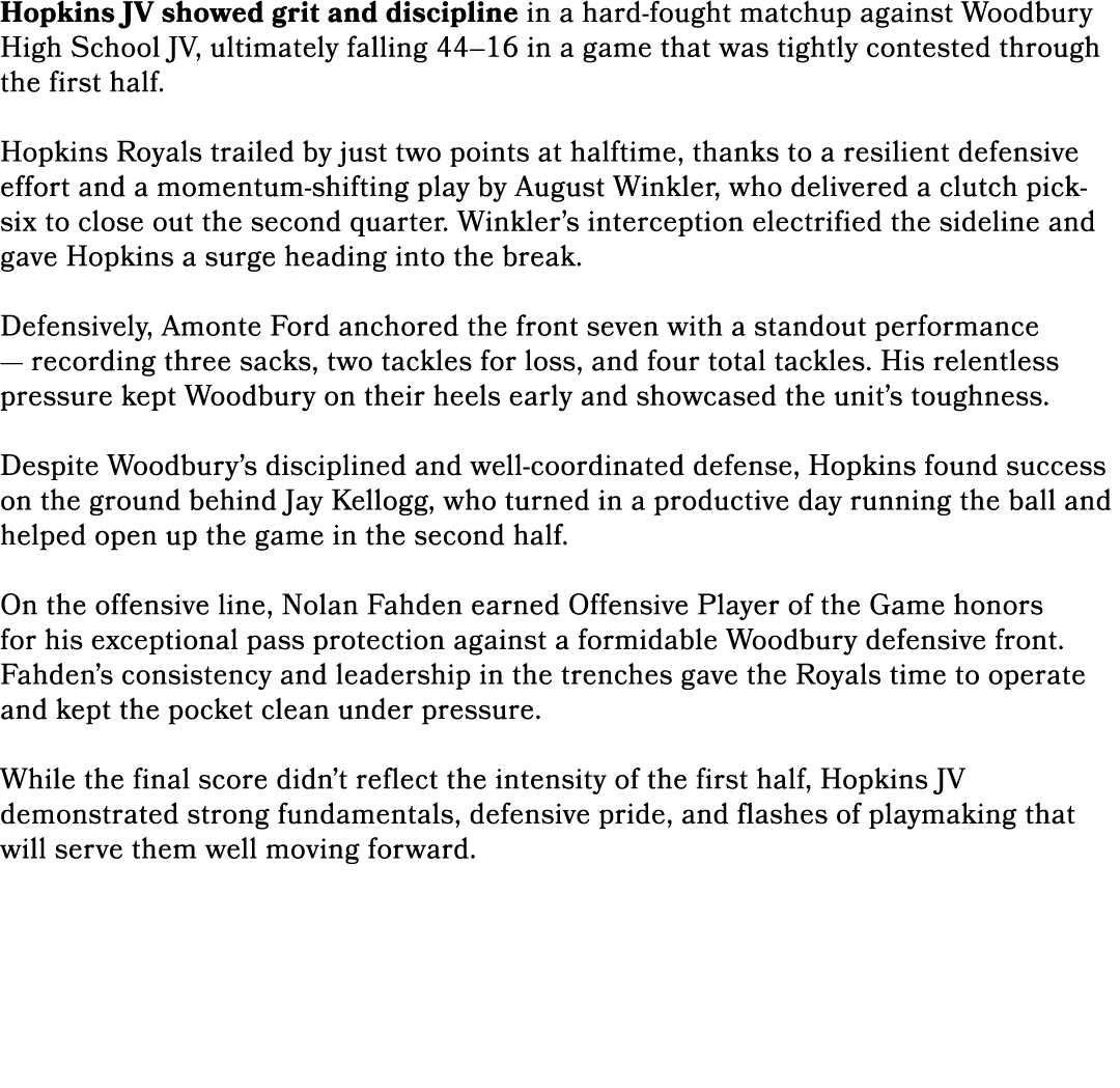 Hopkins JV showed grit and discipline in a hard fought matchup against Woodbury High School JV, ultimately falling 44...