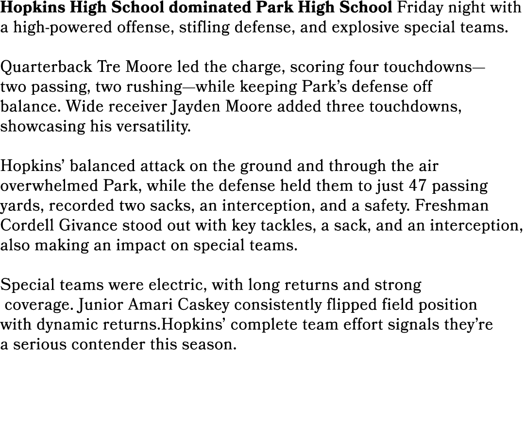 Hopkins High School dominated Park High School Friday night with a high powered offense, stifling defense, and explos...