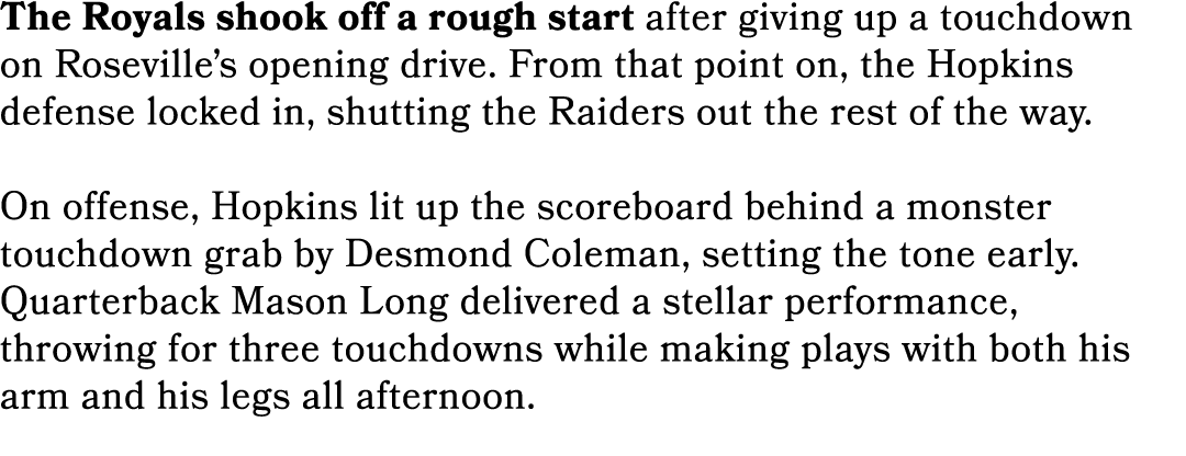 The Royals shook off a rough start after giving up a touchdown on Roseville’s opening drive. From that point on, the ...