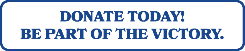 DONATE TODAY! BE PART OF THE VICTORY.