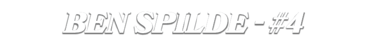 BEN SPILDE #4