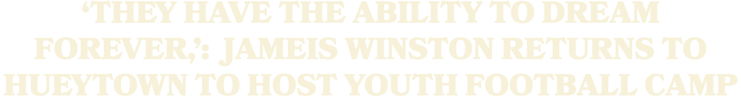 ‘They have the ability to dream forever,’: Jameis Winston returns to Hueytown to host youth football camp