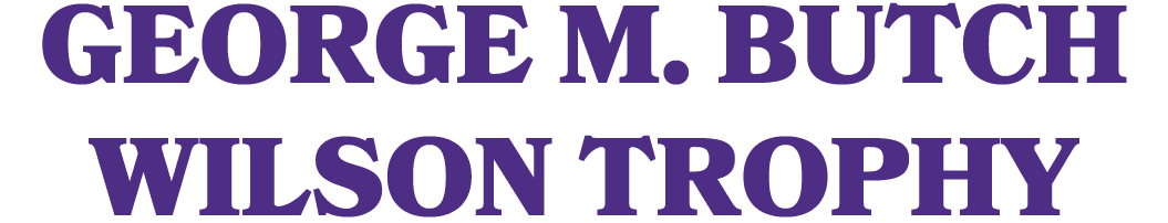 GEORGE M. BUTCH WILSON TROPHY