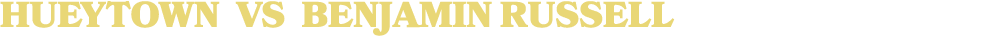 HUEYTOWN vs BENJAMIN RUSSELL