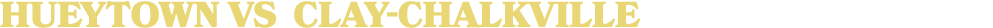 HUEYTOWN vs CLAY-CHALKVILLE