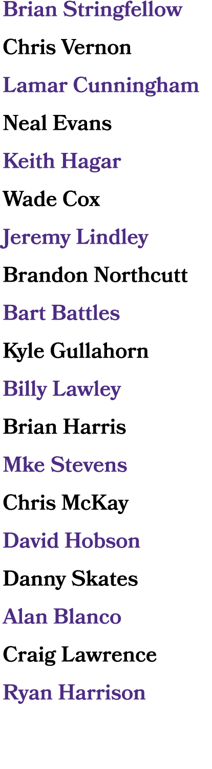 Brian Stringfellow Chris Vernon Lamar Cunningham Neal Evans Keith Hagar Wade Cox Jeremy Lindley Brandon Northcutt Bar...