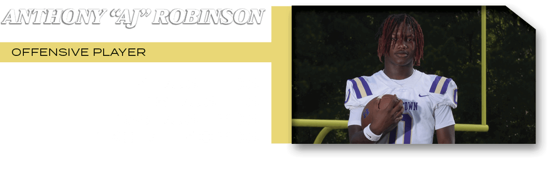 OFFENSIVE PLAYER,4 Rush TDs 18 RUSHES 156 RUSH Yds 1 KO RET 40 YDS ,ANTHONY “AJ” ROBINSO