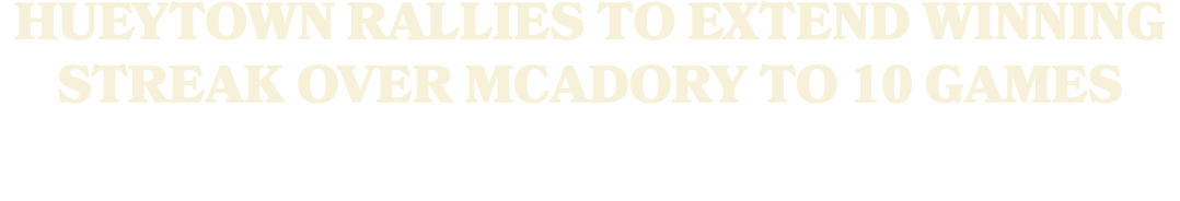 Hueytown rallies to extend winning streak over McAdory to 10 games