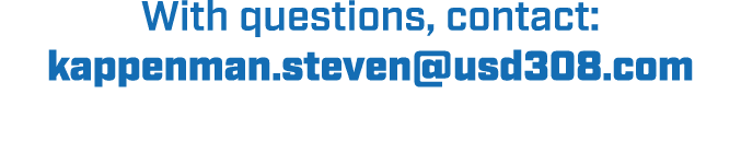 With questions, contact: kappenman.steven@usd308.com