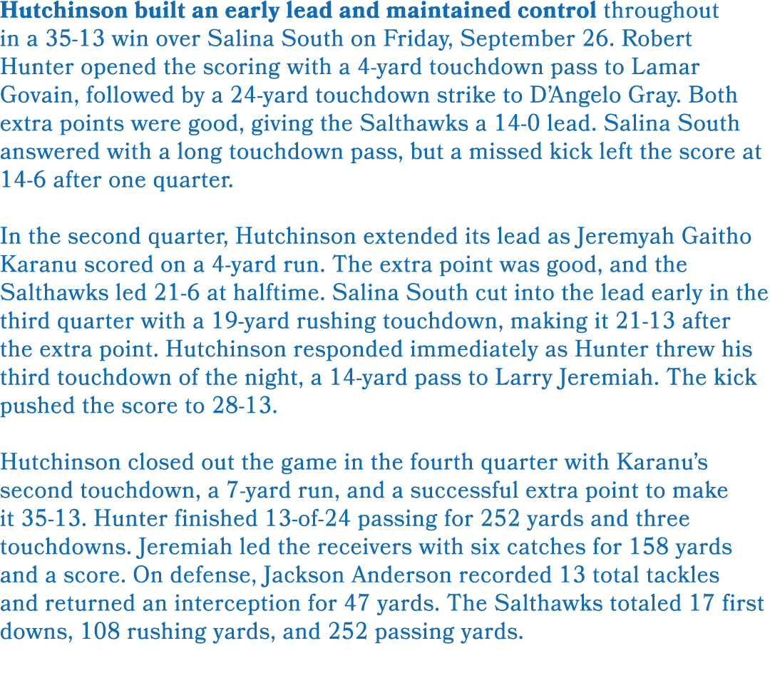 Hutchinson built an early lead and maintained control throughout in a 35 13 win over Salina South on Friday, Septembe...