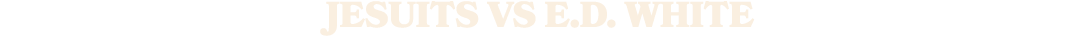JESUITS VS E.D. WHITE