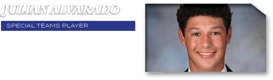 1 tackle, 2 returns for 16 yards,Special teams PLAYER, julian alvarad