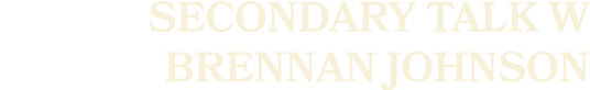 Secondary Talk w Brennan Johnson