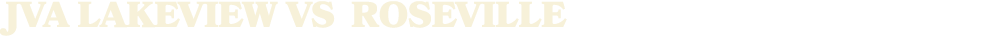 JVA LAKEVIEW vs Roseville