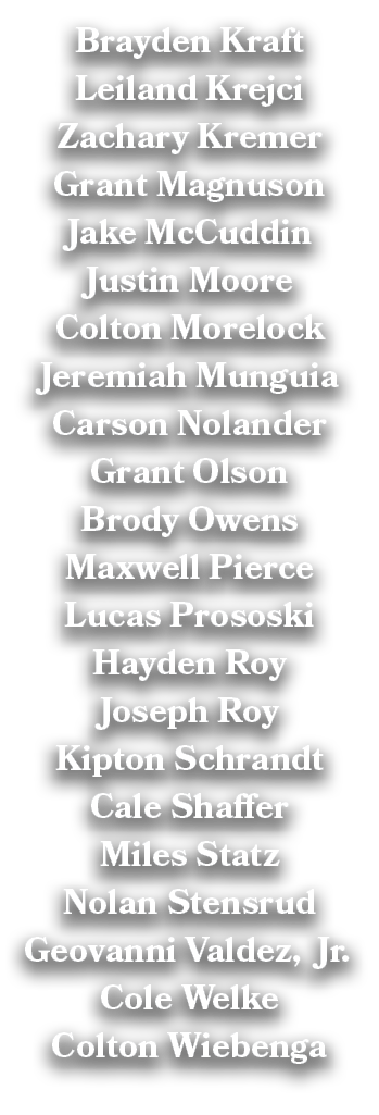 Brayden Kraft Leiland Krejci Zachary Kremer Grant Magnuson Jake McCuddin Justin Moore Colton Morelock Jeremiah Mungui...