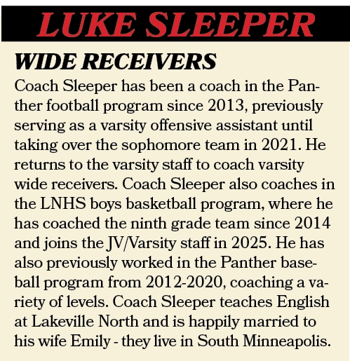 LUKE SLEEPER,Coach Sleeper has been a coach in the Panther football program since 2013, previously serving as a varsi...
