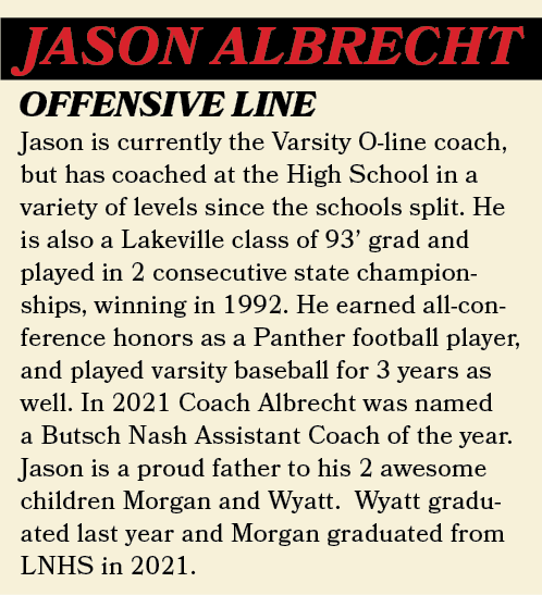 Jason Albrecht,Jason is currently the Varsity O-line coach, but has coached at the High School in a variety of levels...