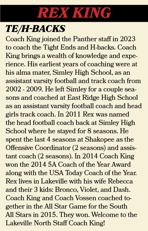 REX KING,Coach King joined the Panther staff in 2023 to coach the Tight Ends and H-backs. Coach King brings a wealth ...