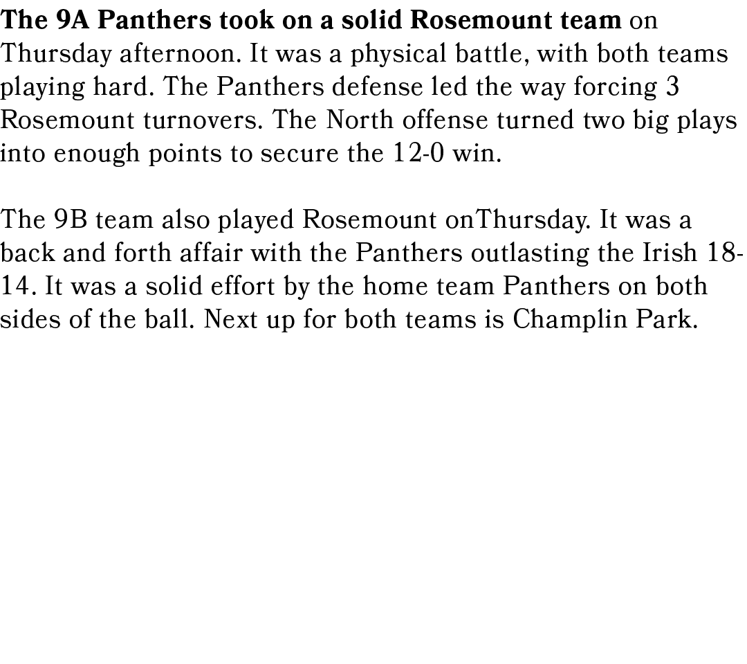 The 9A Panthers took on a solid Rosemount team on Thursday afternoon. It was a physical battle, with both teams playi...