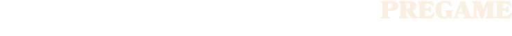 PREGAME