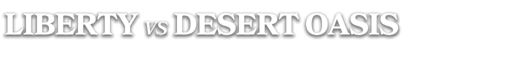 LIBERTY vs DESERT OASIS