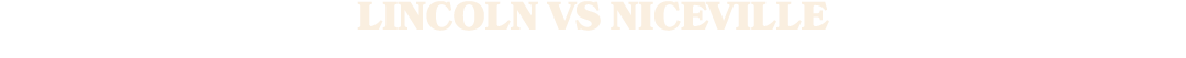 LINCOLN VS NICEVILLE