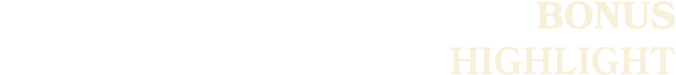 BONUS HIGHLIGHT