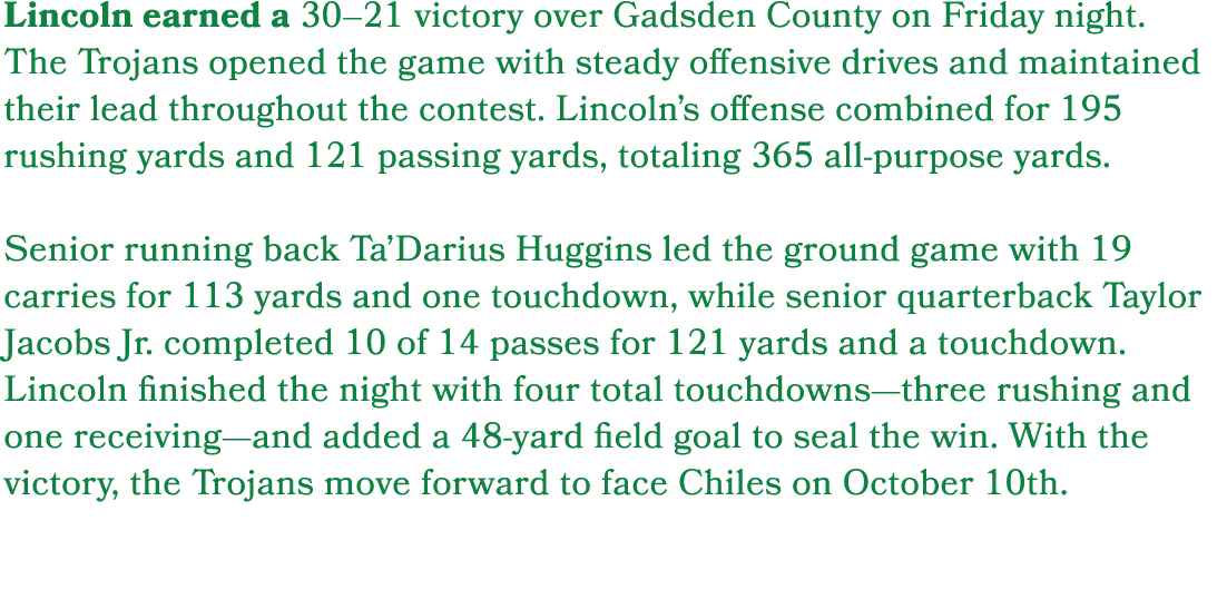Lincoln earned a 30–21 victory over Gadsden County on Friday night. The Trojans opened the game with steady offensive...