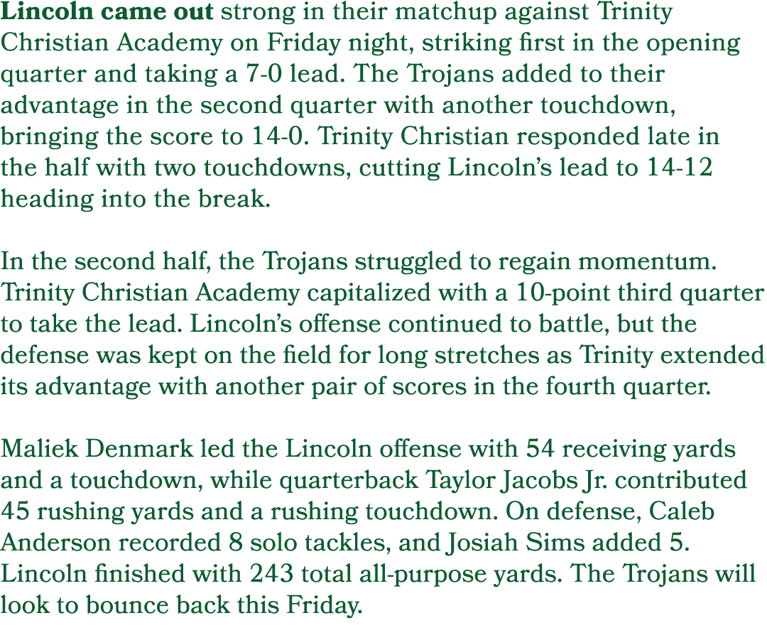 Lincoln came out strong in their matchup against Trinity Christian Academy on Friday night, striking first in the ope...