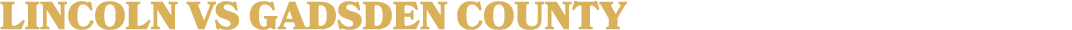 LINCOLN vs GADSDEN COUNTY