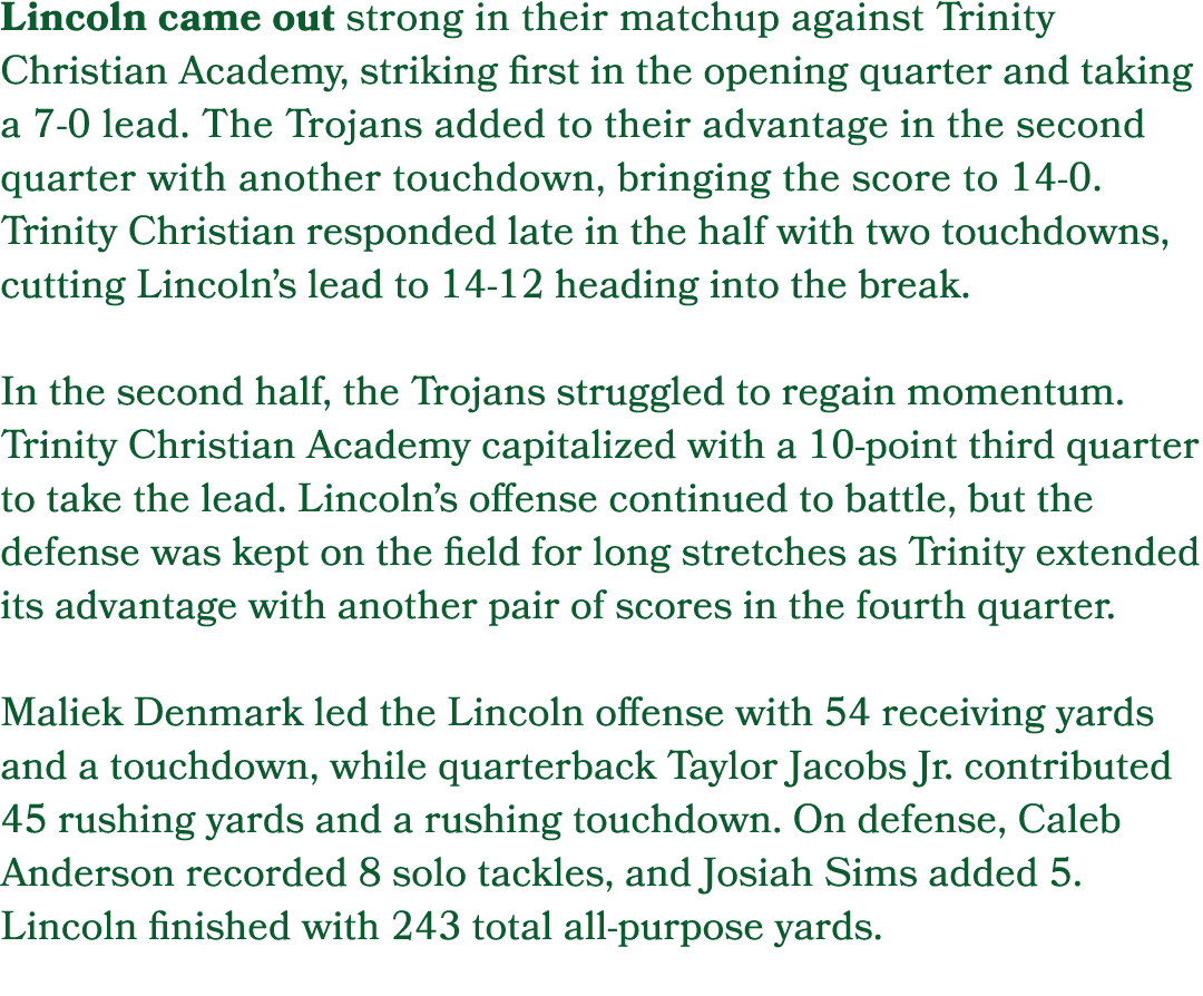 Lincoln came out strong in their matchup against Trinity Christian Academy, striking first in the opening quarter and...