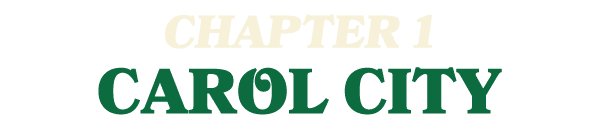 CHAPTER 1 CAROL CITY