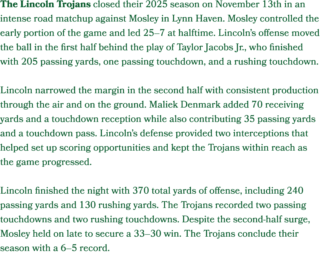 The Lincoln Trojans closed their 2025 season on November 13th in an intense road matchup against Mosley in Lynn Haven...