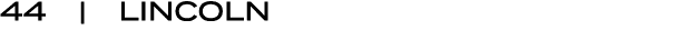 44 | LINCOLN