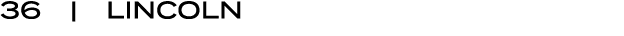 36 | LINCOLN
