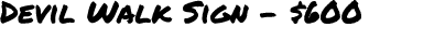 Devil Walk Sign $600
