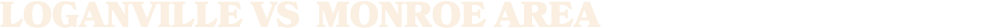 LOGANVILLE vs MONROE AREA