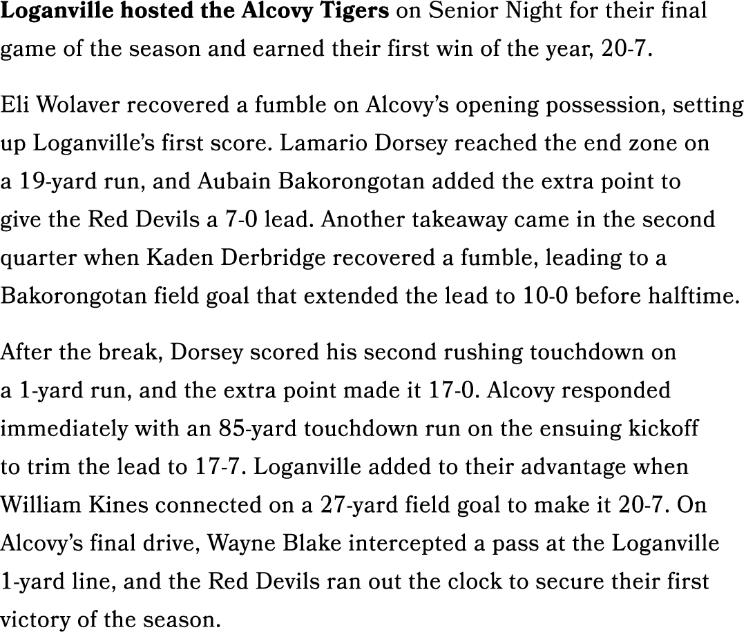 Loganville hosted the Alcovy Tigers on Senior Night for their final game of the season and earned their first win of ...