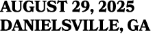 AUGUST 29, 2025 DANIELSVILLE, GA