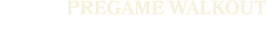 pregame WALKout