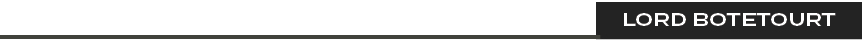 LORD BOTETOUR