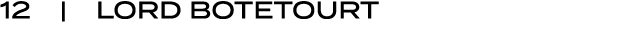 12 | LORD BOTETOURT