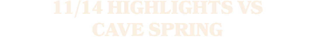 11/14 HiGHLIGHTS vs CAVE SPRING